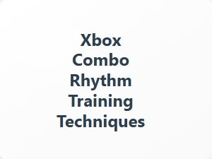 Xbox Combo Rhythm Training Techniques