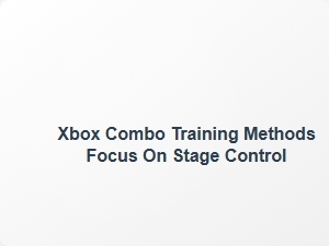 Xbox Combo Training Focus on Stage Control